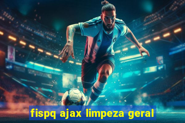 fispq ajax limpeza geral